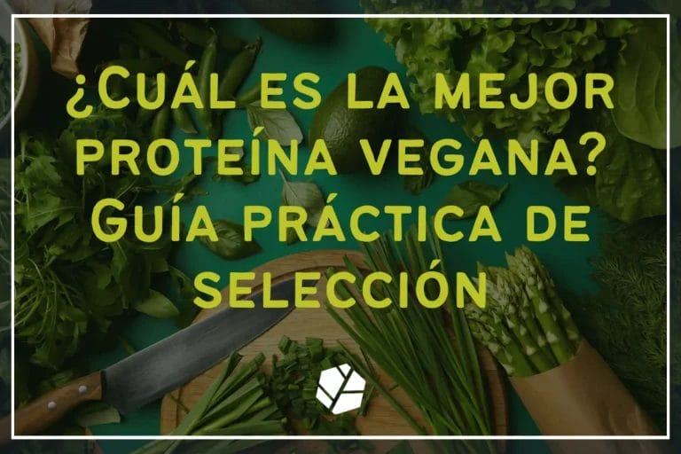 ¿cuál es la mejor proteína vegana? guía práctica de selección